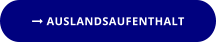  AUSLANDSAUFENTHALT